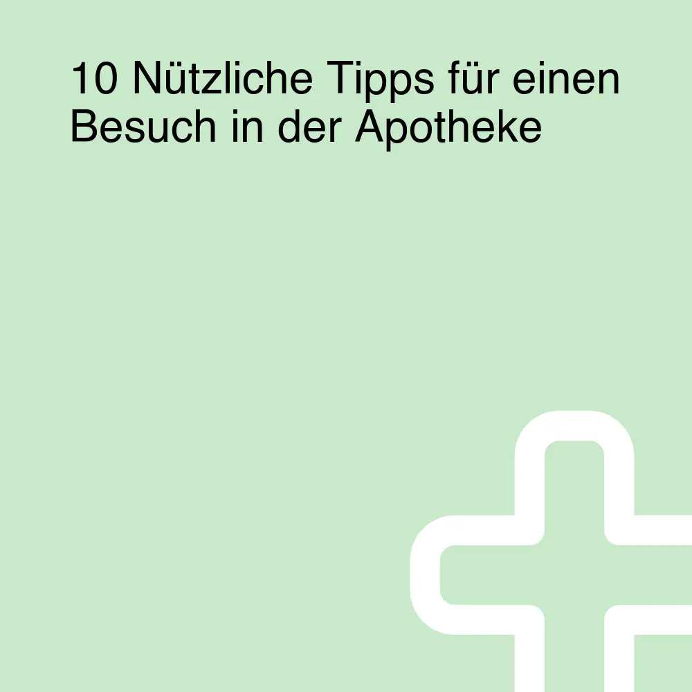 10 Nützliche Tipps für einen Besuch in der Apotheke 10 Nützliche Tipps für einen Besuch in der Apotheke