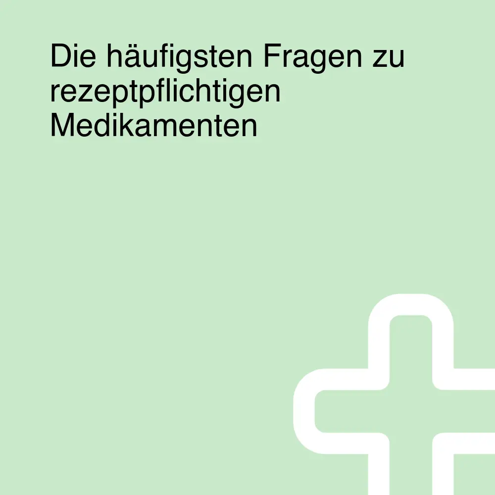 Die häufigsten Fragen zu rezeptpflichtigen Medikamenten