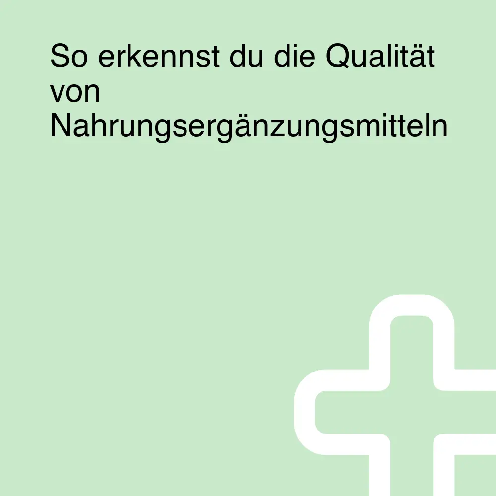 So erkennst du die Qualität von Nahrungsergänzungsmitteln So erkennst du die Qualität von Nahrungsergänzungsmitteln