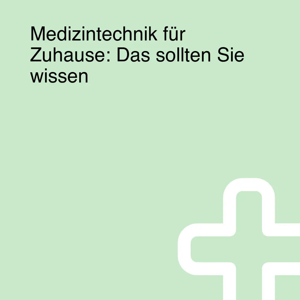 Medizintechnik für Zuhause: Das sollten Sie wissen Medizintechnik für Zuhause: Das sollten Sie wissen