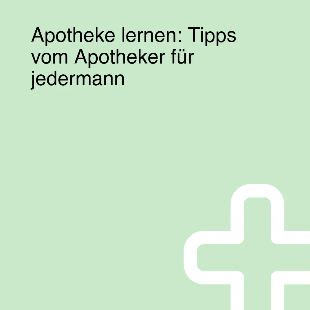 Apotheke lernen: Tipps vom Apotheker für jedermann Apotheke lernen: Tipps vom Apotheker für jedermann