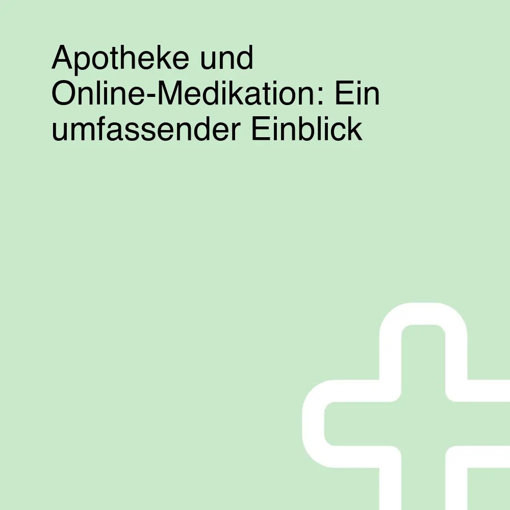 Apotheke und Online-Medikation: Ein umfassender Einblick Apotheke und Online-Medikation: Ein umfassender Einblick