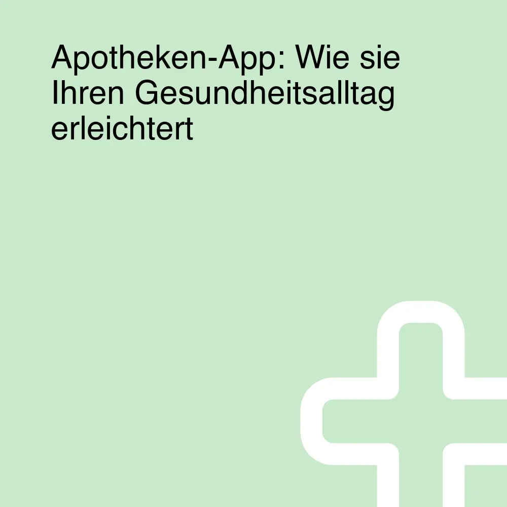Apotheken-App: Wie sie Ihren Gesundheitsalltag erleichtert Apotheken-App: Wie sie Ihren Gesundheitsalltag erleichtert