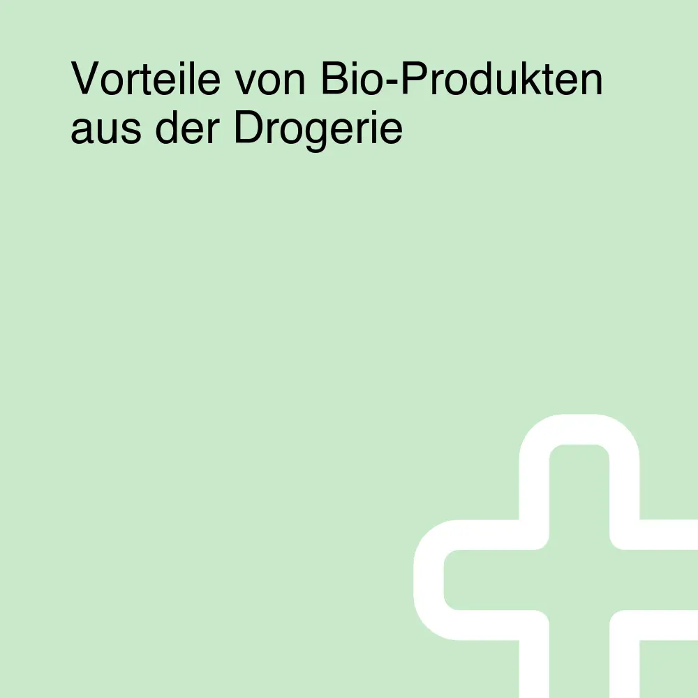 Vorteile von Bio-Produkten aus der Drogerie Vorteile von Bio-Produkten aus der Drogerie