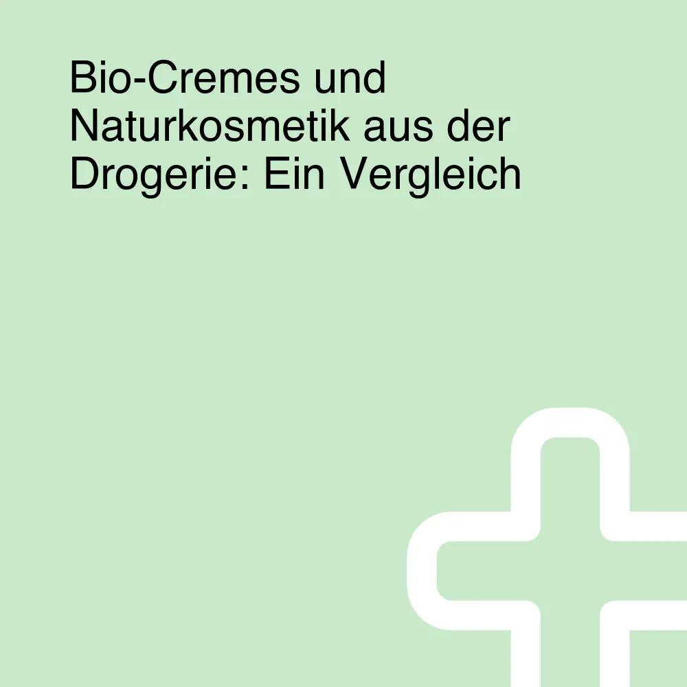 Bio-Cremes und Naturkosmetik aus der Drogerie: Ein Vergleich Bio-Cremes und Naturkosmetik aus der Drogerie: Ein Vergleich