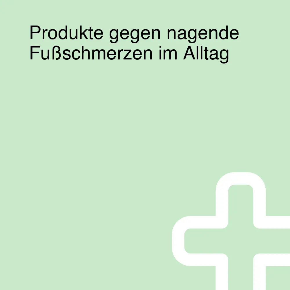Produkte gegen nagende Fußschmerzen im Alltag Produkte gegen nagende Fußschmerzen im Alltag
