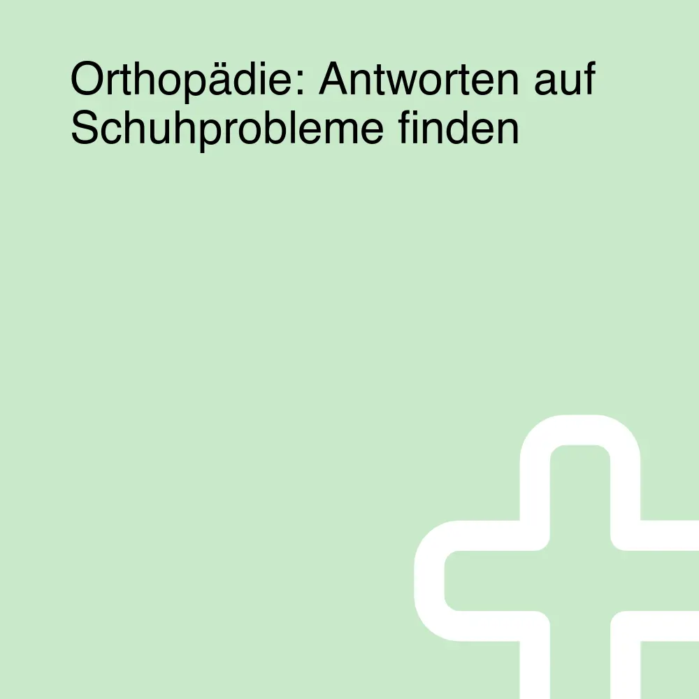 Orthopädie: Antworten auf Schuhprobleme finden