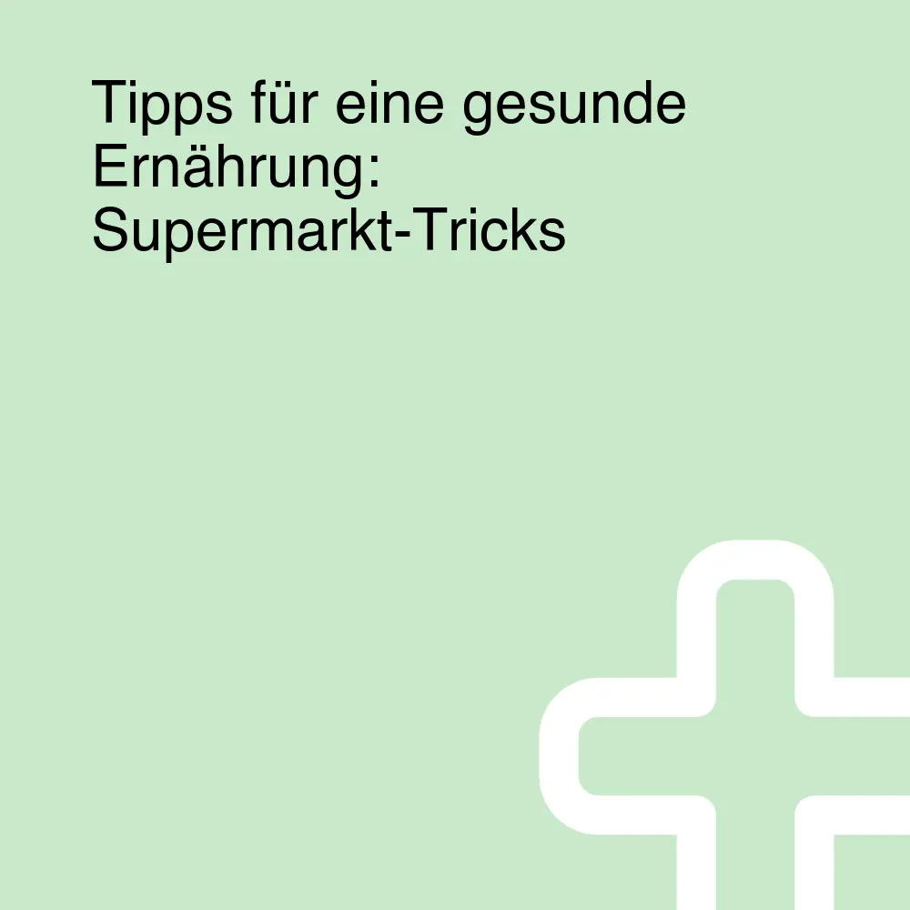 Tipps für eine gesunde Ernährung: Supermarkt-Tricks Tipps für eine gesunde Ernährung: Supermarkt-Tricks