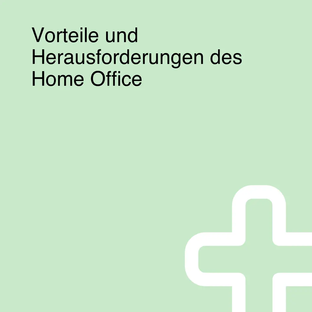 Vorteile und Herausforderungen des Home Office