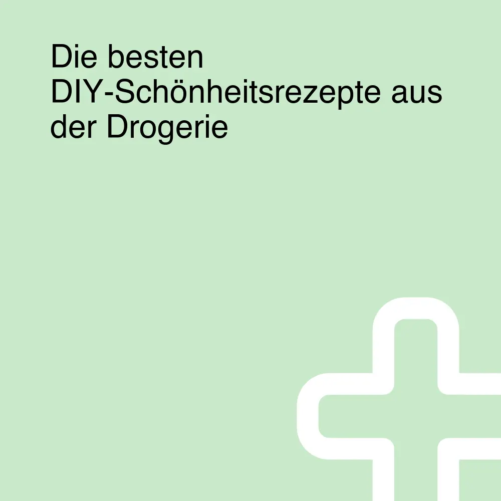 Die besten DIY-Schönheitsrezepte aus der Drogerie