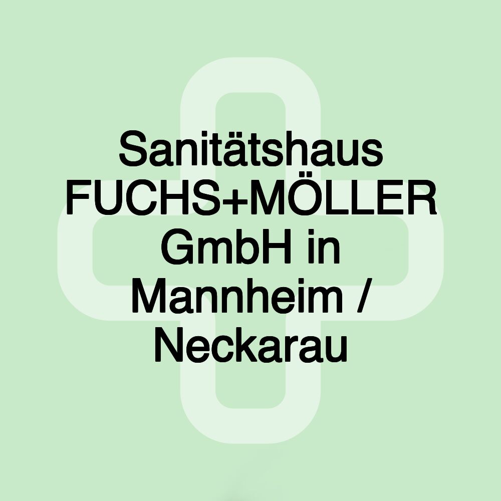 Sanitätshaus FUCHS+MÖLLER GmbH in Mannheim / Neckarau Sanitätshaus FUCHS+MÖLLER GmbH in Mannheim / Neckarau