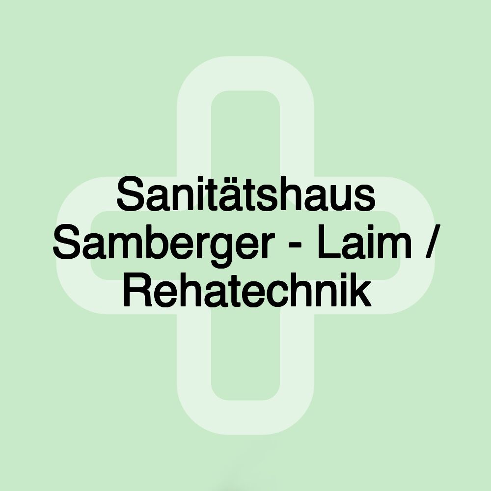 Sanitätshaus Samberger - Laim / Rehatechnik Sanitätshaus Samberger - Laim / Rehatechnik